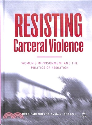 Resisting Carceral Violence ― Women's Imprisonment and the Politics of Abolition