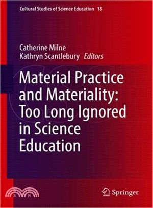 Material Practice and Materiality ― Too Long Ignored in Science Education