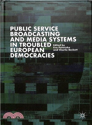 Public Service Broadcasting and Media Systems in Troubled European Democracies