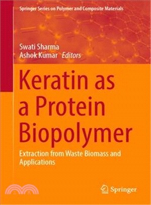 Keratin As Protein Biopolymer ― Extraction from Waste Biomass and Applications
