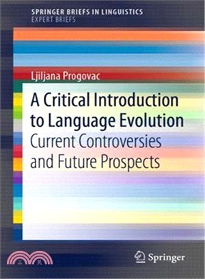 A Critical Introduction to Language Evolution ― Current Controversies and Future Prospects