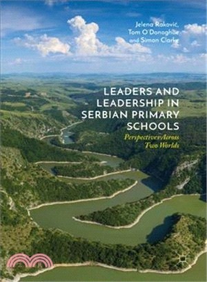 Leaders and Leadership in Serbian Primary Schools ― Perspectives Across Two Worlds