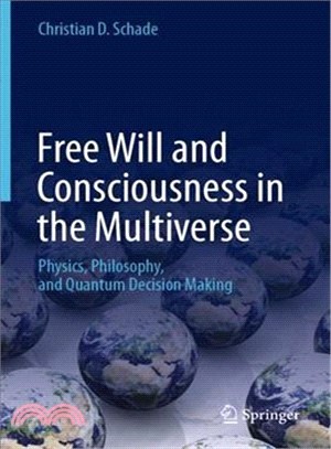 Free Will and Consciousness in the Multiverse ― Physics, Philosophy, and Quantum Decision Making