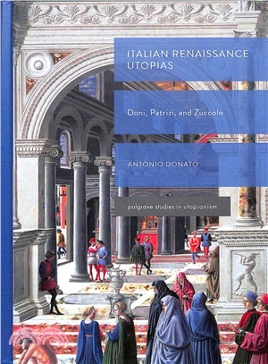 Italian Renaissance Utopias ― Doni, Patrizi and Zuccolo