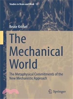 The Mechanical World ― The Metaphysical Commitments of the New Mechanistic Approach