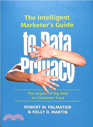 The intelligent marketer's guide to data privacythe impact of big data on customer trust /