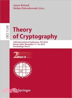 Theory of Cryptography ― 16th International Conference, Tcc 2018, Panaji, India, November 11?4, 2018, Proceedings