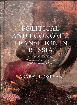 Political and Economic Transition in Russia ― Predatory Raiding, Privatization Reforms, and Property Rights