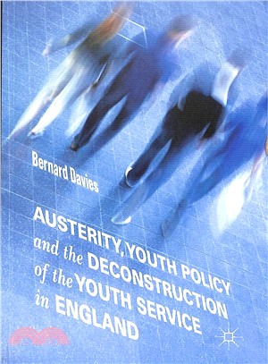 Austerity, Youth Policy and the Deconstruction of the Youth Service in England