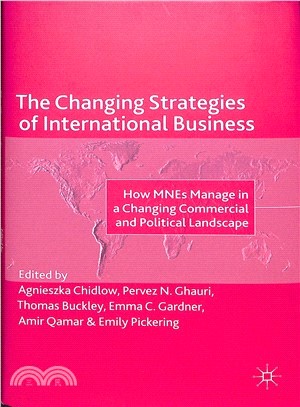 The Changing Strategies of International Business ― How Mnes Manage in a Changing Commercial and Political Landscape