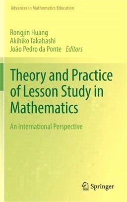 Theory and Practice of Lesson Study in Mathematics ― An International Perspective