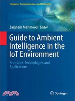 Guide to Ambient Intelligence in the Iot Environment ― Principles, Technologies and Applications