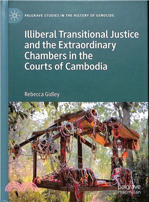 Illiberal Transitional Justice and the Extraordinary Chambers in the Courts of Cambodia