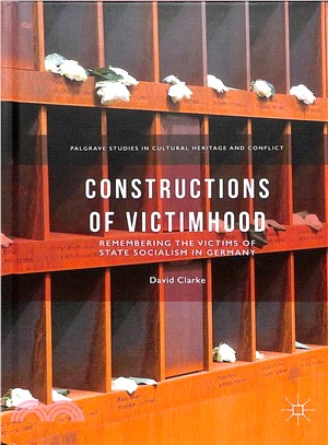 Constructions of Victimhood ― Remembering the Victims of State Socialism in Germany