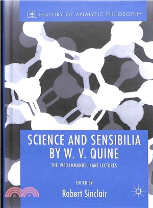 Science and Sensibilia by W. V. Quine ― The 1980 Immanuel Kant Lectures