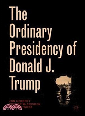 The Ordinary Presidency of Donald J. Trump ― The Ordinary Presidency of Donald J. Trump