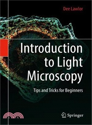 Introduction to Light Microscopy ― Tips and Tricks for Beginners