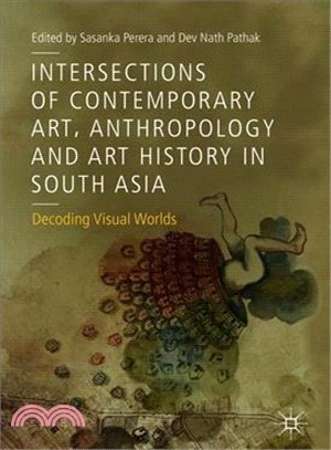 Intersections of Contemporary Art, Anthropology and Art History in South Asia ― Decoding Visual Worlds