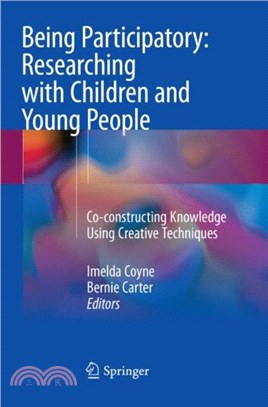 Being Participatory: Researching with Children and Young People：Co-constructing Knowledge Using Creative Techniques