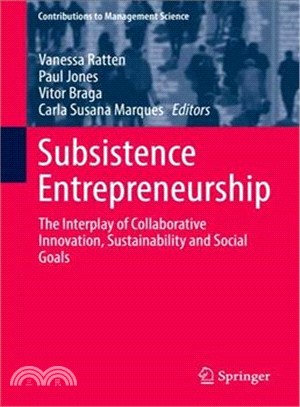 Subsistence Entrepreneurship ― The Interplay of Collaborative Innovation, Sustainability and Social Goals