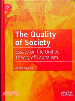 The Quality of Society ― Essays on the Unified Theory of Capitalism