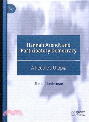 Hannah Arendt and Participatory Democracy ― A People's Utopia