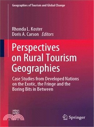 Perspectives on rural tourism geographies : case studies from developed nations on the exotic, the fringe and the boring bits in between