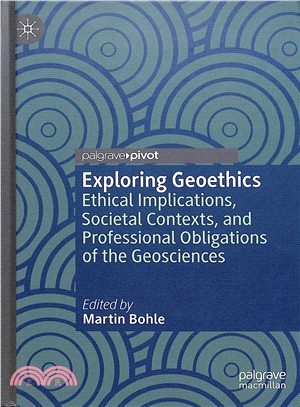 Exploring Geoethics ― Ethical Implications, Societal Contexts, and Professional Obligations of the Geosciences