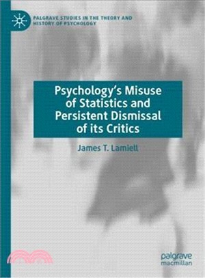 Psychology Misuse of Statistics and Persistent Dismissal of Its Critics