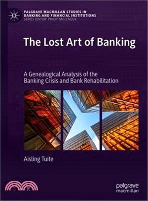 The Lost Art of Banking ― A Genealogical Analysis of the Banking Crisis and Bank Rehabilitation