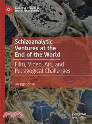 Schizoanalytic Ventures at the End of the World ― Film, Video, Art, and Pedagogical Challenges
