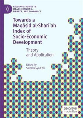 Towards a Maq&#257;&#7779;id Al-Shar&#299;&#703;ah Index of Socio-Economic Development: Theory and Application