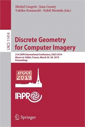 Discrete Geometry for Computer Imagery ― 21st Iapr International Conference, Dgci 2019, Marne-la-vallée, France, March 26-28, 2019, Proceedings