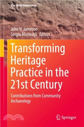 Transforming Heritage Practice in the 21st Century：Contributions from Community Archaeology