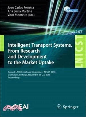 Intelligent Transport Systems, from Research and Development to the Market Uptake ― Second Eai International Conference, Intsys 2018, Guimar綣s, Portugal, November 21-23, 2018, Proceedings