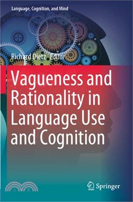 Vagueness and Rationality in Language Use and Cognition