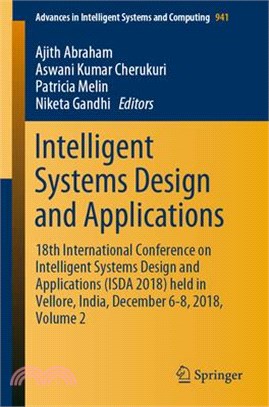 Intelligent Systems Design and Applications ― 18th International Conference on Intelligent Systems Design and Applications Isda 2018 Held in Vellore, India, December 6-8, 2018