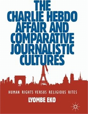 The Charlie Hebdo Affair and Comparative Journalistic Cultures: Human Rights Versus Religious Rites