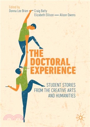 The Doctoral Experience：Student Stories from the Creative Arts and Humanities