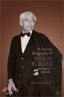 A Literary Biography of Robin Blaser ― Mechanic of Splendor