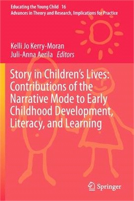 Story in Children's Lives: Contributions of the Narrative Mode to Early Childhood Development, Literacy, and Learning