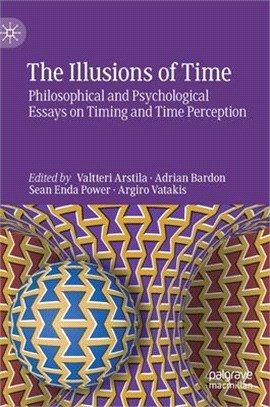 The Illusions of Time ― Philosophical and Psychological Essays on Timing and Time Perception