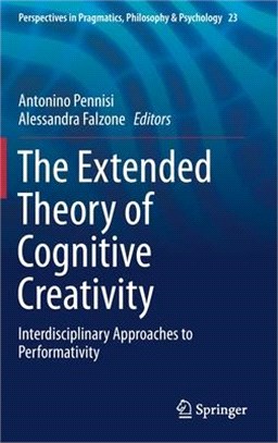 The Extended Theory of Cognitive Creativity ― Interdisciplinary Approaches to Performativity