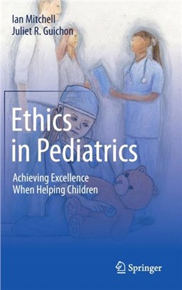 Ethics in Pediatrics：Achieving Excellence When Helping Children