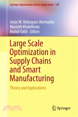 Large Scale Optimization in Supply Chains and Smart Manufacturing ― Theory and Applications