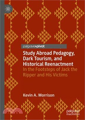Study Abroad Pedagogy, Dark Tourism, and Historical Reenactment ― In the Footsteps of Jack the Ripper and His Victims