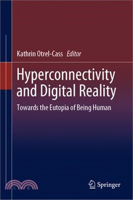 Hyperconnectivity and Digital Reality ― Towards the Eutopia of Being Human