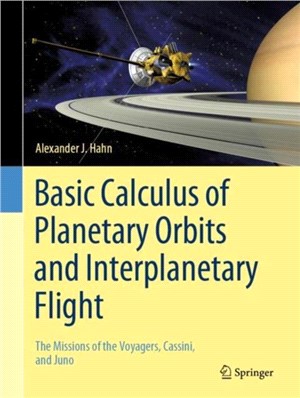 Basic Calculus of Planetary Orbits and Interplanetary Flight：The Missions of the Voyagers, Cassini, and Juno