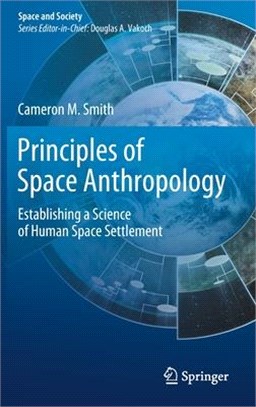 Principles of Space Anthropology ― Establishing a Science of Human Space Settlement