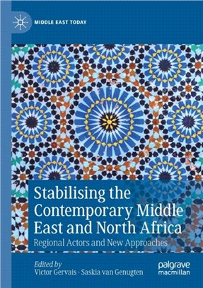 Stabilising the Contemporary Middle East and North Africa：Regional Actors and New Approaches